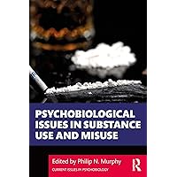 Psychobiological Issues in Substance Use and Misuse (Current Issues in Psychobiology) Psychobiological Issues in Substance Use and Misuse (Current Issues in Psychobiology) Kindle Hardcover Paperback
