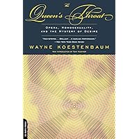 The Queen's Throat: Opera, Homosexuality, and the Mystery of Desire The Queen's Throat: Opera, Homosexuality, and the Mystery of Desire Paperback Kindle Hardcover Mass Market Paperback
