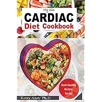 MY KIN CARDIAC DIET COOKBOOK: The Complete Guide With Quick, Delicious And Nutritious Heart-Healthy And Low Sodium Recipes Arranged in Category For Better Heart Health MY KIN CARDIAC DIET COOKBOOK: The Complete Guide With Quick, Delicious And Nutritious Heart-Healthy And Low Sodium Recipes Arranged in Category For Better Heart Health Kindle Hardcover Paperback