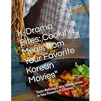 K-Drama Bites: Cooking Meals from Your Favorite Korean Movies