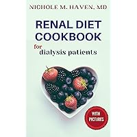 RENAL DIET COOKBOOK FOR DIALYSIS PATIENTS: Transform Your Health and Well-Being with Delicious and Nutritious Recipes for a Renal-Friendly Diet RENAL DIET COOKBOOK FOR DIALYSIS PATIENTS: Transform Your Health and Well-Being with Delicious and Nutritious Recipes for a Renal-Friendly Diet Kindle Paperback
