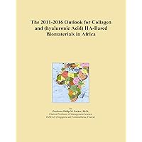 The 2011-2016 Outlook for Collagen and (hyaluronic Acid) HA-Based Biomaterials in Africa