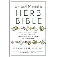 Dr. Earl Mindell's Herb Bible: Fight Depression and Anxiety, Improve Your Sex Life, Prevent Illness, and Heal Faster—the All-Natural Way Dr. Earl Mindell's Herb Bible: Fight Depression and Anxiety, Improve Your Sex Life, Prevent Illness, and Heal Faster—the All-Natural Way Kindle Paperback Spiral-bound