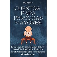 Cuentos para personas mayores: Letra Grande, Breves, fáciles de Leer y con Párrafos Cortos - Perfectos para Estimular la Mente y mantener la Memoria Activa (Spanish Edition) Cuentos para personas mayores: Letra Grande, Breves, fáciles de Leer y con Párrafos Cortos - Perfectos para Estimular la Mente y mantener la Memoria Activa (Spanish Edition) Paperback