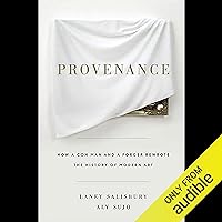 Provenance: How a Con Man and a Forger Rewrote the History of Modern Art Provenance: How a Con Man and a Forger Rewrote the History of Modern Art Audible Audiobook Kindle Hardcover Paperback