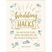 Wedding Hacks: 500+ Ways to Stick to Your Budget, Stay Stress-Free, and Plan the Best Wedding Ever! (Life Hacks Series) Wedding Hacks: 500+ Ways to Stick to Your Budget, Stay Stress-Free, and Plan the Best Wedding Ever! (Life Hacks Series) Hardcover Kindle Audible Audiobook Audio CD