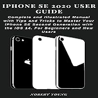 iPhone SE 2020 User Guide: Complete Manual with Tips and Tricks to Master Your iPhone SE Second Generation with the iOS 14. For Beginners and New Users iPhone SE 2020 User Guide: Complete Manual with Tips and Tricks to Master Your iPhone SE Second Generation with the iOS 14. For Beginners and New Users Audible Audiobook Paperback