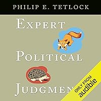 Expert Political Judgment: How Good is it? How can We Know? Expert Political Judgment: How Good is it? How can We Know? Audible Audiobook Kindle Hardcover Paperback Mass Market Paperback