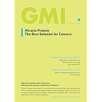 GMI Miracle Protein, The Best Solution for Cancers GMI Miracle Protein, The Best Solution for Cancers Kindle