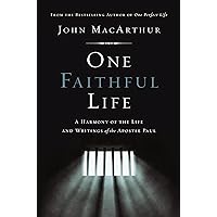 One Faithful Life: A Harmony of the Life and Letters of Paul One Faithful Life: A Harmony of the Life and Letters of Paul Paperback Kindle Hardcover