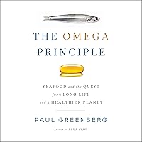 The Omega Principle: Seafood and the Quest for a Long Life and a Healthier Planet The Omega Principle: Seafood and the Quest for a Long Life and a Healthier Planet Audible Audiobook Hardcover Kindle Paperback Spiral-bound