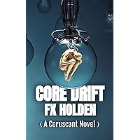 Core Drift: A Coruscant Novel (The Coruscant Series Book 2) Core Drift: A Coruscant Novel (The Coruscant Series Book 2) Kindle Paperback