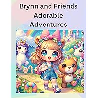 Brynn and Friends Adorable Adventures: Coloring Fun for Creative Kids (Brynn and Friends Adventures Coloring and Story Books)