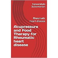 Acupressure and Food Therapy for Rheumatic heart disease: Rheumatic heart disease (Common People Medical Books - Part 1 Book 176) Acupressure and Food Therapy for Rheumatic heart disease: Rheumatic heart disease (Common People Medical Books - Part 1 Book 176) Kindle Paperback
