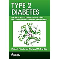 Type 2 Diabetes: Cardiovascular and Related Complications and Evidence-Based Complementary Treatments Type 2 Diabetes: Cardiovascular and Related Complications and Evidence-Based Complementary Treatments Kindle Hardcover Paperback