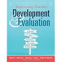 Improving Teacher Development and Evaluation (A Marzano Resources guide to increased professional growth through observation and reflection)
