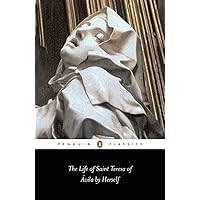 The Life of Saint Teresa of Avila by Herself (Penguin Classics) The Life of Saint Teresa of Avila by Herself (Penguin Classics) Paperback Kindle