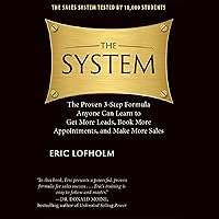 The System: The Proven 3-Step Formula Anyone Can Learn to Get More Leads, Book More Appointments, and Make More Sales The System: The Proven 3-Step Formula Anyone Can Learn to Get More Leads, Book More Appointments, and Make More Sales Audible Audiobook Kindle Paperback