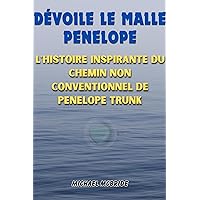DÉVOILE LE MALLE PENELOPE: L'HISTOIRE INSPIRANTE DU CHEMIN NON CONVENTIONNEL DE PENELOPE TRUNK (BIOGRAPHY OF PENELOPE TRUNK) (French Edition) DÉVOILE LE MALLE PENELOPE: L'HISTOIRE INSPIRANTE DU CHEMIN NON CONVENTIONNEL DE PENELOPE TRUNK (BIOGRAPHY OF PENELOPE TRUNK) (French Edition) Kindle Paperback