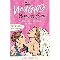 The Naughty Newlywed Game: A Sexy Game of Questions for Couples (Hot and Sexy Games)
