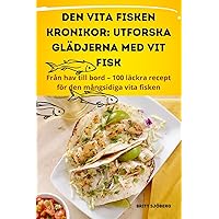 Den Vita Fisken Kronikor: Utforska Glädjerna Med Vit Fisk (Swedish Edition)