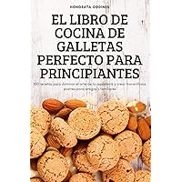 El Libro de Cocina de Galletas Perfecto Para Principiantes (Spanish Edition)
