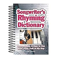 Songwriter's Rhyming Dictionary: Quick, Simple & Easy to Use; Rock, Pop, Folk & Hip Hop Songwriter's Rhyming Dictionary: Quick, Simple & Easy to Use; Rock, Pop, Folk & Hip Hop Spiral-bound Kindle