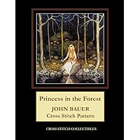 Princess in the Forest: John Bauer Cross Stitch Pattern Princess in the Forest: John Bauer Cross Stitch Pattern Paperback