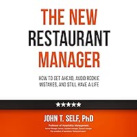 The New Restaurant Manager: How to Get Ahead, Avoid Rookie Mistakes, and Still Have a Life The New Restaurant Manager: How to Get Ahead, Avoid Rookie Mistakes, and Still Have a Life Audible Audiobook Paperback Kindle
