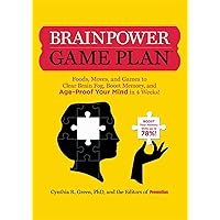 Brainpower Game Plan: Sharpen Your Memory, Improve Your Concentration, and Age-Proof Your Mind in Just 4 Weeks Brainpower Game Plan: Sharpen Your Memory, Improve Your Concentration, and Age-Proof Your Mind in Just 4 Weeks Paperback