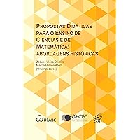 Propostas Didáticas para o Ensino de Ciências e de Matemática: abordagens históricas (Portuguese Edition)