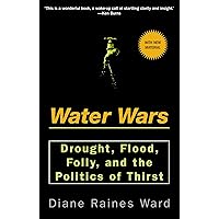 Water Wars: Drought, Flood, Folly, and the Politics of Thirst Water Wars: Drought, Flood, Folly, and the Politics of Thirst Kindle Hardcover Paperback