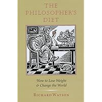 The Philosopher's Diet: How to Lose Weight and Change the World (Nonpareil Book) The Philosopher's Diet: How to Lose Weight and Change the World (Nonpareil Book) Paperback