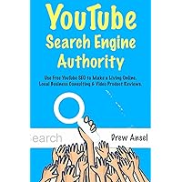 YouTube Search Engine Authority: Use Free YouTube SEO to Make a Living Online. Local Business Consulting & Video Product Reviews.
