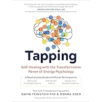 Tapping: Self-Healing with the Transformative Power of Energy Psychology Tapping: Self-Healing with the Transformative Power of Energy Psychology Paperback Kindle