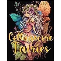 Cottagecore Fairies: Full Of Whimsical Fantasy Illustrations To Color For Stress Relief & Relaxation