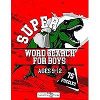 Super Word Search for Boys: 75 word search puzzles for kids ages 9-12