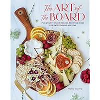 The Art of the Board: Fun & Fancy Snack Boards, Recipes & Ideas for Entertaining All Year The Art of the Board: Fun & Fancy Snack Boards, Recipes & Ideas for Entertaining All Year Hardcover Kindle