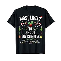 Most Likely To To Shoot The Reindeer Christmas Family T-Shirt