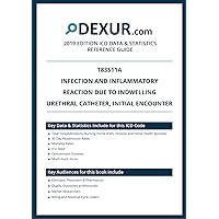 ICD 10 T83511A - Infection and inflammatory reaction due to indwelling urethral catheter, initial encounter - Dexur Data & Statistics Reference Guide