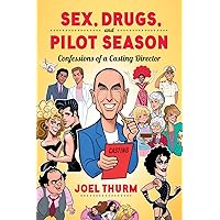 Sex, Drugs & Pilot Season: Confessions of a Casting Director Sex, Drugs & Pilot Season: Confessions of a Casting Director Paperback Hardcover