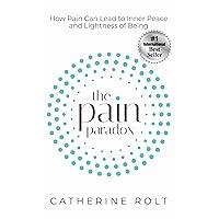 The Pain Paradox: How Pain Can Lead to Inner Peace and Lightness of Being