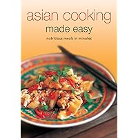 Asian Cooking Made Easy: Nutritious Meals in Minutes (Learn To Cook Series) Asian Cooking Made Easy: Nutritious Meals in Minutes (Learn To Cook Series) Kindle Spiral-bound