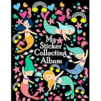 My Sticker Collecting Album: Perfect Blank Sticker Book For Girls Themed Mermaids, Blank sticker Book for collecting stickers, Collecting Album, ... Large Size 8.5x11In (Blank Sticker Album)