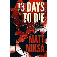 13 Days to Die: A Novel 13 Days to Die: A Novel Kindle Hardcover Audible Audiobook Audio CD