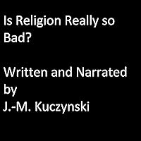 Is Religion Really So Bad? Is Religion Really So Bad? Audible Audiobook