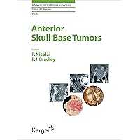 Anterior Skull Base Tumors (Advances in Oto-Rhino-Laryngology) Anterior Skull Base Tumors (Advances in Oto-Rhino-Laryngology) Kindle Hardcover