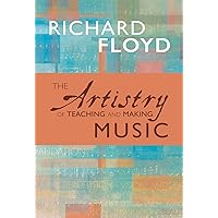 The Artistry of Teaching and Making Music The Artistry of Teaching and Making Music Paperback Hardcover