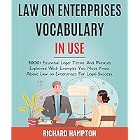 Law On Enterprises Vocabulary In Use: 3000+ Essential Legal Terms And Phrases Explained With Examples You Must Know About Law On Enterprises For Legal Success. (Legal Success Secrets Book 9) Law On Enterprises Vocabulary In Use: 3000+ Essential Legal Terms And Phrases Explained With Examples You Must Know About Law On Enterprises For Legal Success. (Legal Success Secrets Book 9) Kindle Hardcover Paperback
