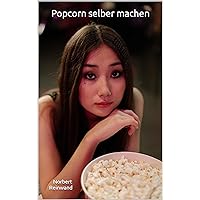 Popcorn selber machen (German Edition) Popcorn selber machen (German Edition) Kindle